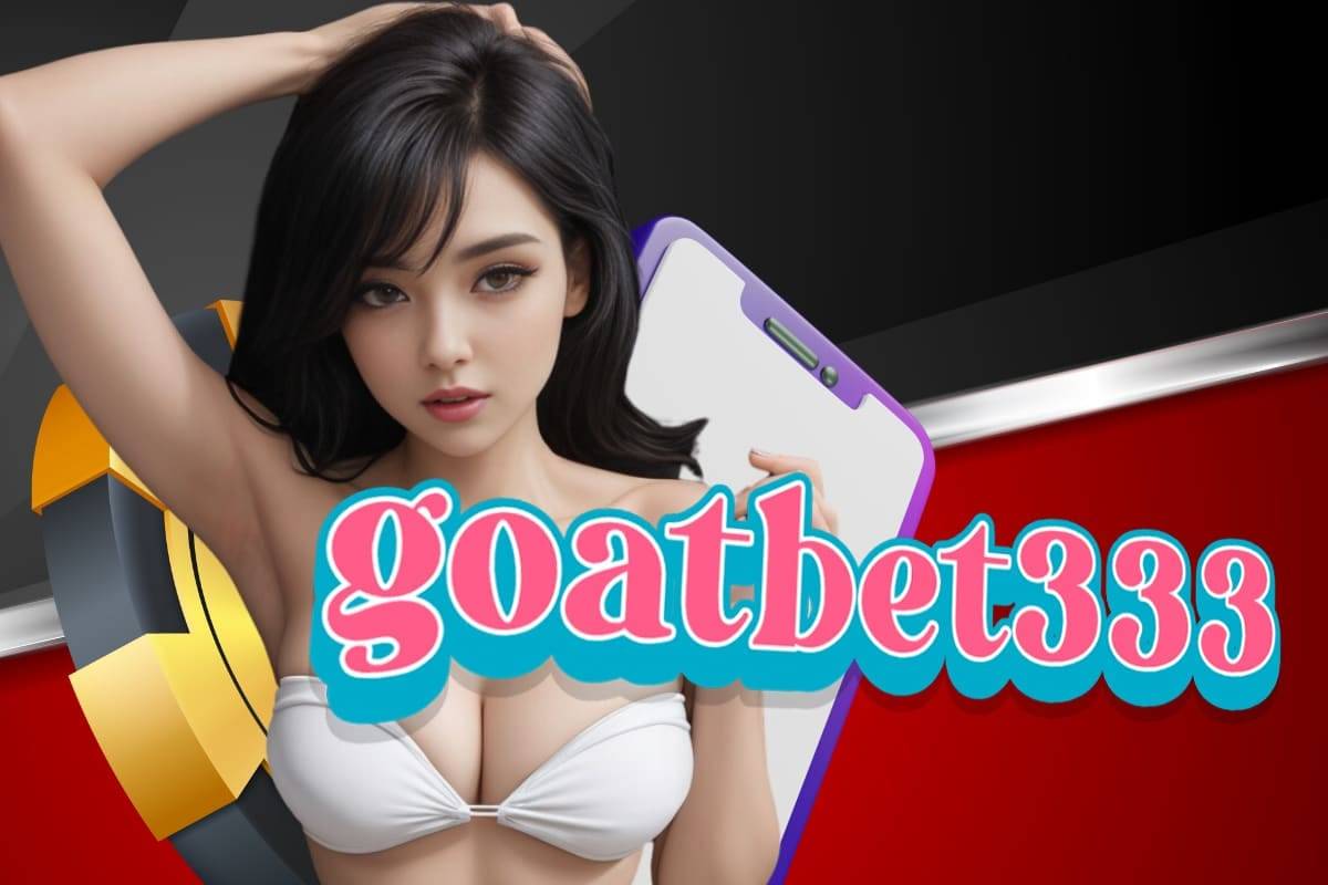 goatbet333 เครดิตฟรี